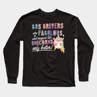 Bus Drivers are like Unicorns Gift Idea Long Sleeve T-Shirt